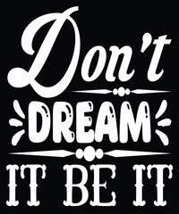 don't dream it be it