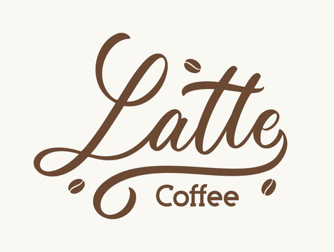Latte coffee, hand drawn lettering. Typography vector design.
