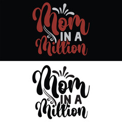 MOM IN A MILLION  MOTHER'S DAY T-SHIRT DESIGN,