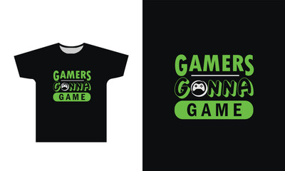 Gamers Gonna Game T-Shirt Design Graphic