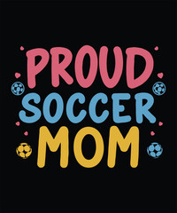 Proud soccer mom vector t-shirt design