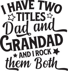 I have two titles Dad and Grandad and I rock them both