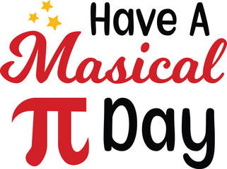 Have a masical pi day T-shirt, Happy Pi Day, 3.14159 Shirt, Teacher Pi Day, March 14 shirt, I Love Math, Math T-shirt, Funny Pi Day, Cut File For Cricut And Silhouette