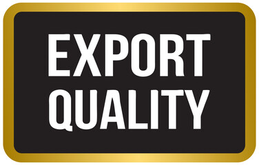Gold and black export quality label stamp badge banner
