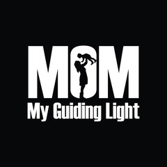 Black And White Minimalist Mothers Day Mom My Guiding Light T-Shirt Design 