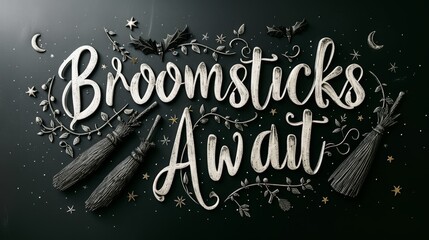 "Broomsticks Await" Calligraphy on Dark Background with Silver Accents and Festive Elements, Halloween Graphic