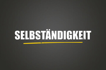 Selbstaendigkeit. Eine schwarze Tafel mit weissem Text. Illustration mit Grunge Textstil.
