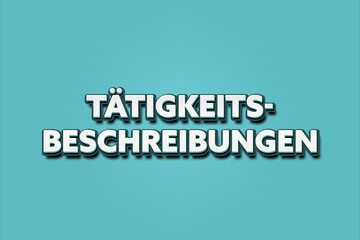 Taetigkeitsbeschreibungen. Eine schwarze Tafel mit weissem Text. Illustration mit Grunge Textstil.