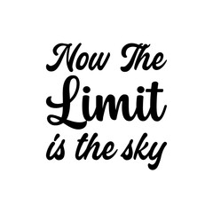 now the limit is the sky black letter quote
