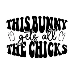 This Bunny Gets All The Chicks Retro SVG Design