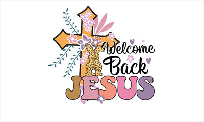 Welcome Back Jesus PNG Sublimation T-Shirt Design