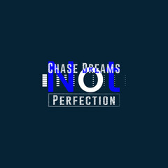 chase dreams not perfection  t shirt design