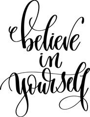 believe in yourself - hand lettering inscription calligraphy text - 745101235