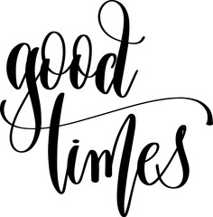 good times - hand lettering inscription calligraphy text - 745101260