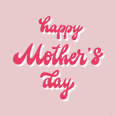 Happy Mother's day retro hand lettering quote on pink background for prints, greeting cards, posters, invitations, stickers, banners, etc. EPS 10