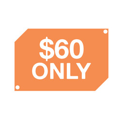 60 dollars only. Sticker vector isolated on white background. Design for discounts and product promotion