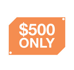 500 dollars only. Sticker vector isolated on white background. Design for discounts and product promotion