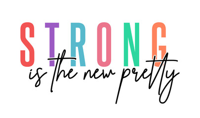 Strong Is The New Pretty,  Funny Inspirational Quote Slogan Typography t shirt design graphic vector  - obrazy, fototapety, plakaty