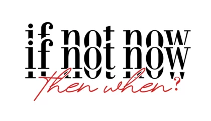 Gartenposter If Not Now Then When?  Inspirational Quote Slogan Typography t shirt design graphic vector ©  specialist t shirt 
