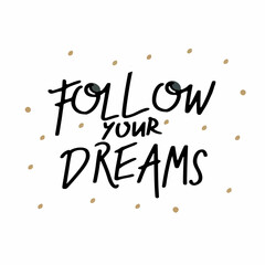 Follow your dreams