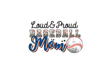 Loud and Proud Baseball Mom, Retro Baseball PNG Sublimation Design