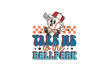 Take me to the Ballpark, Retro Baseball PNG Sublimation Design