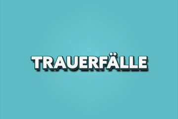 Trauerfaelle. Eine schwarze Tafel mit weissem Text. Illustration mit Grunge Textstil.