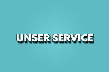 Unser service. Eine schwarze Tafel mit weissem Text. Illustration mit Grunge Textstil.