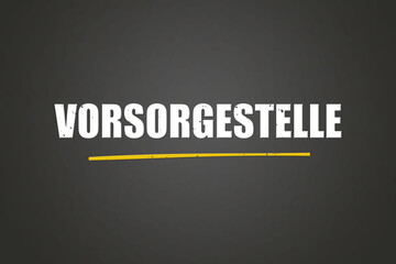 Vorsorgestelle. Eine schwarze Tafel mit weissem Text. Illustration mit Grunge Textstil.