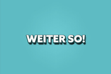 Weiter so. Eine schwarze Tafel mit weissem Text. Illustration mit Grunge Textstil.