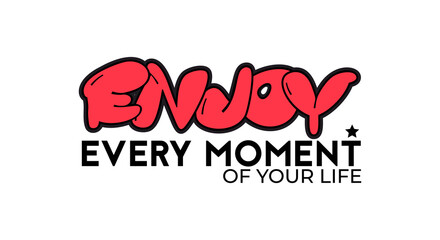 Hand written lettering Enjoy every moment of your life. Vector illustration for posters, stickers, badges or t shirt print.