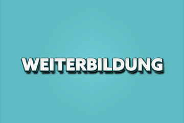 Weiterbildung. Eine schwarze Tafel mit weissem Text. Illustration mit Grunge Textstil.