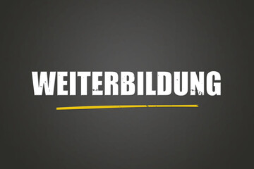 Weiterbildung. Eine schwarze Tafel mit weissem Text. Illustration mit Grunge Textstil.