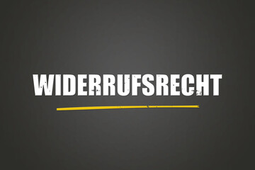 Wiederrufsrecht. Eine schwarze Tafel mit weissem Text. Illustration mit Grunge Textstil.