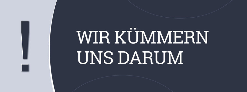 Wir kuemmern uns darum. Eine blaue Banner-Illustration mit weissem Text.