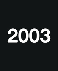 2003 Year. Vector with year for birthday and celebration date. Design isolated on black background