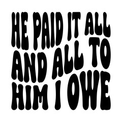 He Paid It All And All To Him I Owe