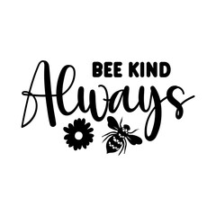 Fototapeta premium Bee Kind Always SVG