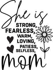 Fototapeta premium She Is Strong Fearless Warm Loving Patiess Selfless Mom