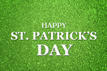 Fototapeta na wymiar Happy St. Patrick's day card. Text and green shiny glitter
