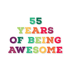 55 Years of Being Awesome t shirt design. Vector Illustration quote. Design for t shirt, typography, print, poster, banner, gift card, label sticker, flyer, mug design etc.  