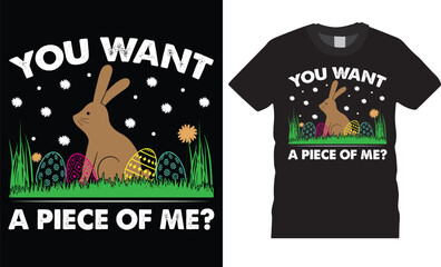 You want a piece of me,easter day typography t-shirt design vector template