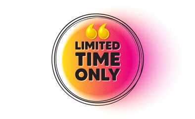 Limited time symbol. Special offer sign. Hand drawn round frame banner. Vector