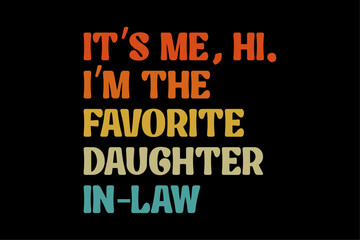 Fototapeta na wymiar Retro Fathers Day Funny I'm The Favorite Daughter in Law Shirt Design