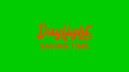 Daylight saving time animation text on greenscreen. Handwritten text calligraphy, Great for events, celebrations, and festivals.