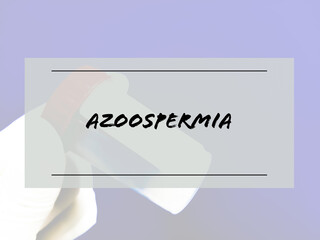 Azoospermia medical term, medical and conceptual image