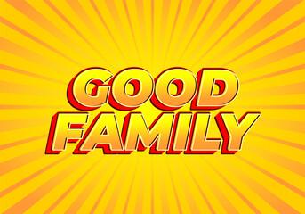 Good family. Text effect with eye catching color and 3D effect