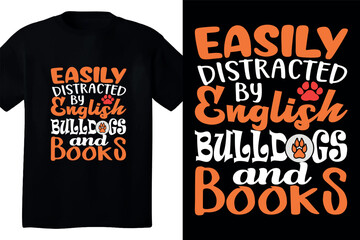 Easily distracted by einglish bulldog t shirt design