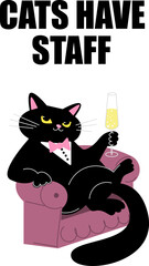 An impudent black cat in a shirt with a bow tie sits in a chair and drinks champagne. The inscription cats have Staff. Flat flat style.