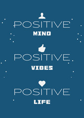 Positive Mind, Positive Vibes, Positive Life. Quote Poste motivations